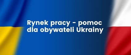 Zdjęcie artykułu Rynek pracy - pomoc dla obywateli Ukrainy